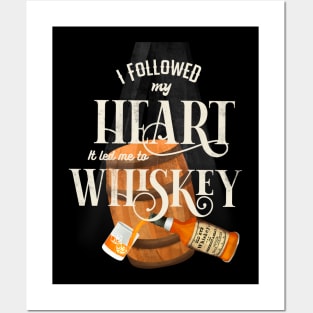 I followed my heart it led me to whiskey Posters and Art